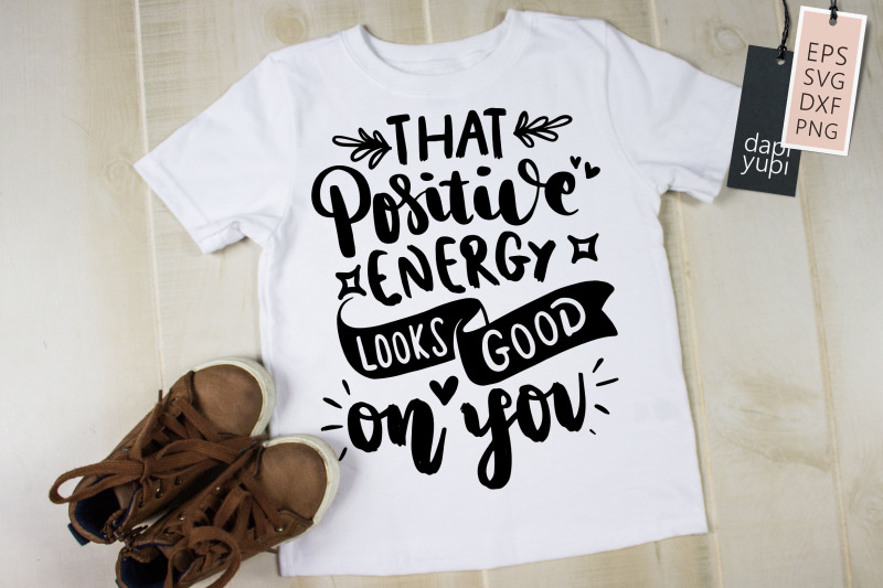 that-positive-energy-looks-good-on-you-svg-positive-quotes