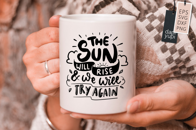 the-sun-will-rise-and-we-will-try-again-svg-positive-quotes