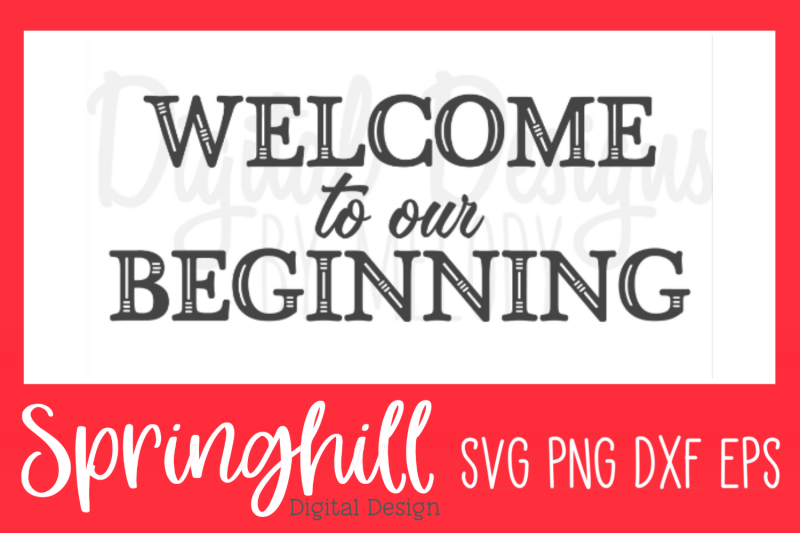 welcome-to-our-beginning-svg-png-dxf-amp-eps-design-cut-files