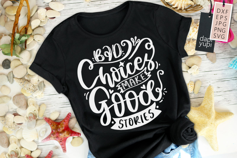 bad-choices-make-good-stories-svg-funny-quotes