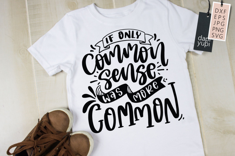 if-only-common-sense-was-more-common-svg-funny-quotes