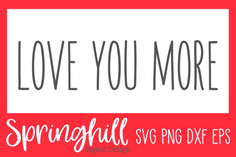 love-you-more-svg-png-dxf-amp-eps-design-cut-files