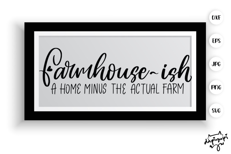 farmhouse-ish-a-home-minus-the-actual-farm-svg-farmhouse-quotes