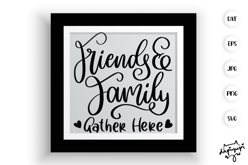 friends-amp-family-gather-here-svg-farmhouse-quotes