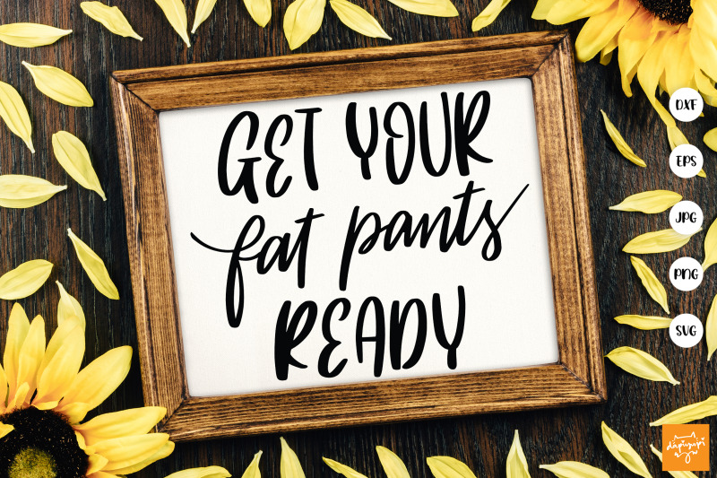 get-your-fat-pants-ready-svg-thanksgiving-quotes