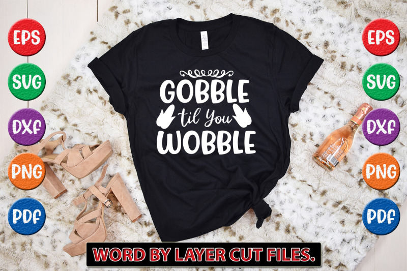 gobble-til-you-wobble-svg-cut-file