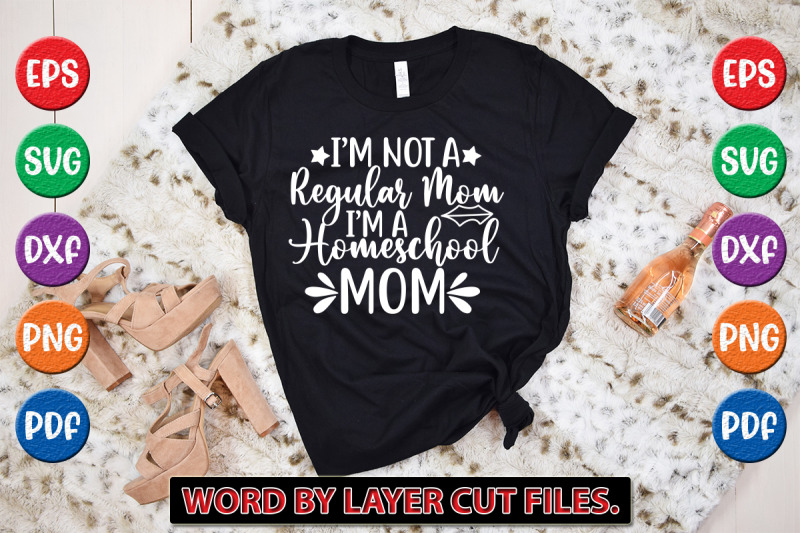 im-not-a-regular-mom-im-a-homeschool-mom-svg-cut-file