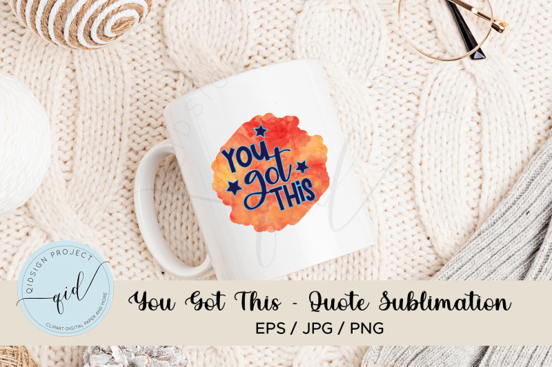 you-got-this-quote-sublimation