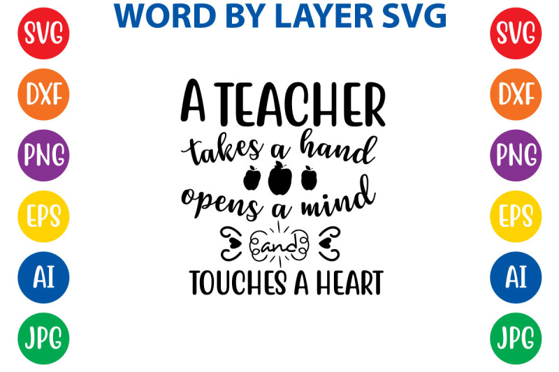a-teacher-takes-a-hand-opens-a-mind-and-touches-a-heart-svg-cut-file