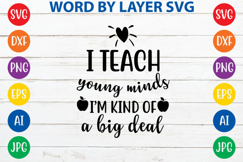 i-teach-young-minds-im-kind-of-a-big-deal-svg-cut-file