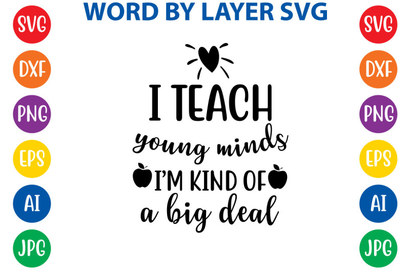 i-teach-young-minds-im-kind-of-a-big-deal-svg-cut-file