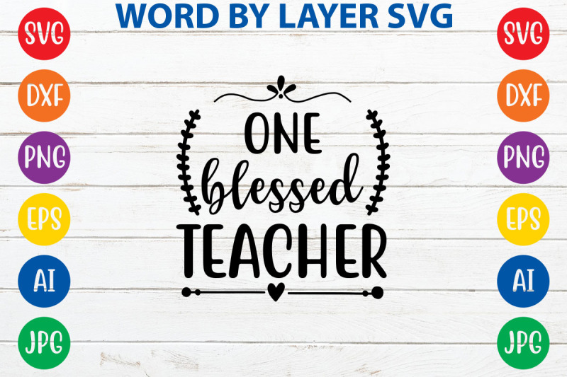 one-blessed-teacher-svg-cut-file