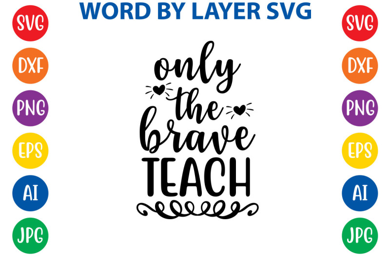 only-the-brave-teach-svg-cut-file