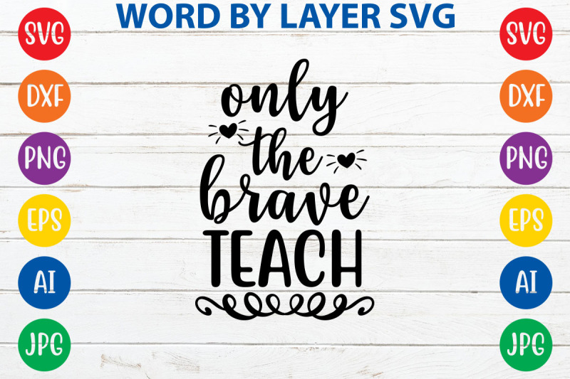 only-the-brave-teach-svg-cut-file