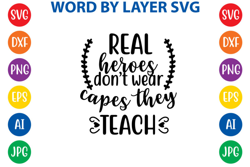 real-heroes-don-039-t-wear-capes-they-teach-svg-cut-file