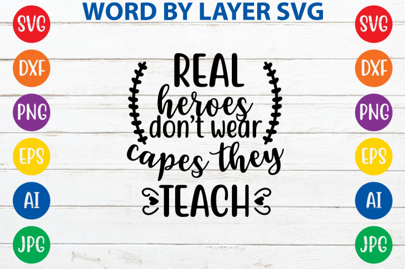 real-heroes-don-039-t-wear-capes-they-teach-svg-cut-file