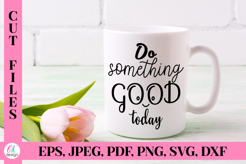 do-something-good-today-svg-cut-file-t-shirt-design-mug-design