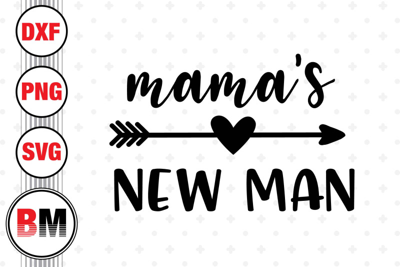 mama-039-s-new-man-svg-png-dxf-files