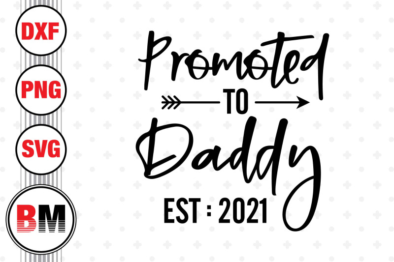 promoted-to-daddy-svg-png-dxf-files