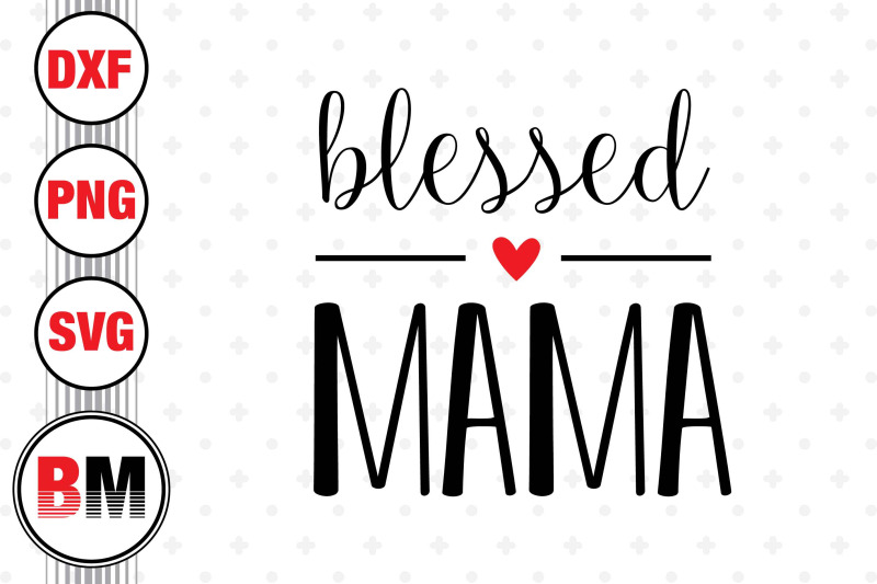 blessed-mama-svg-png-dxf-files