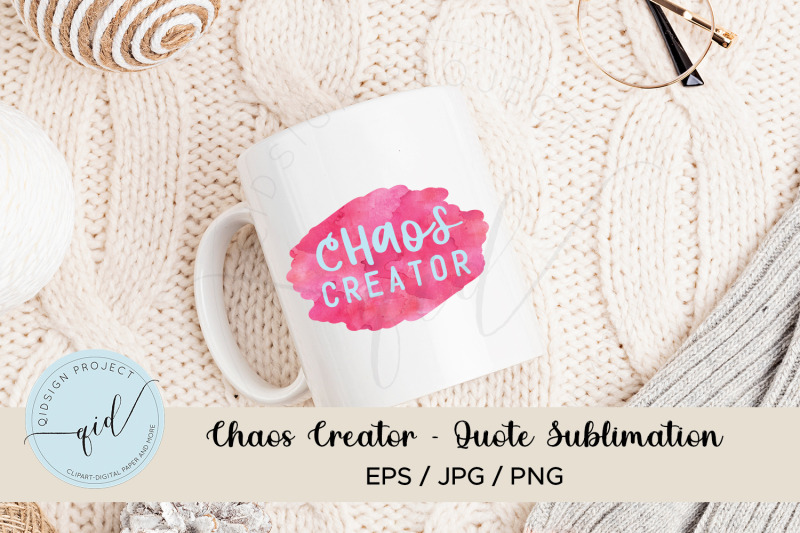 chaos-creator-quote-sublimation