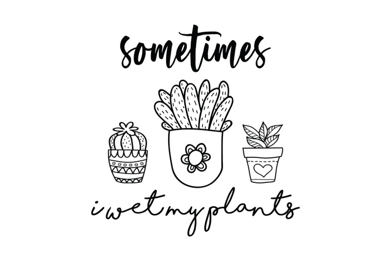 plant-svg-sometimes-i-wet-my-plants