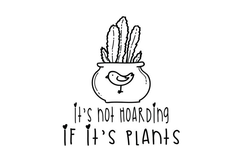 plant-svg-its-not-hoarding-if-its-plants