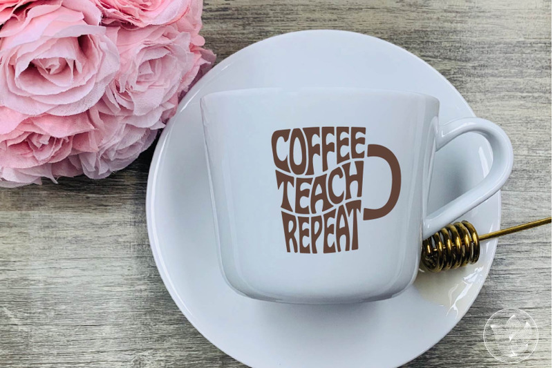 coffee-teach-repeat-svg-cut-file-teacher-shirt-svg