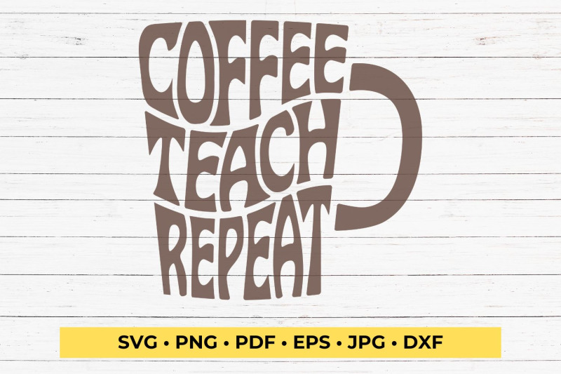 coffee-teach-repeat-svg-cut-file-teacher-shirt-svg