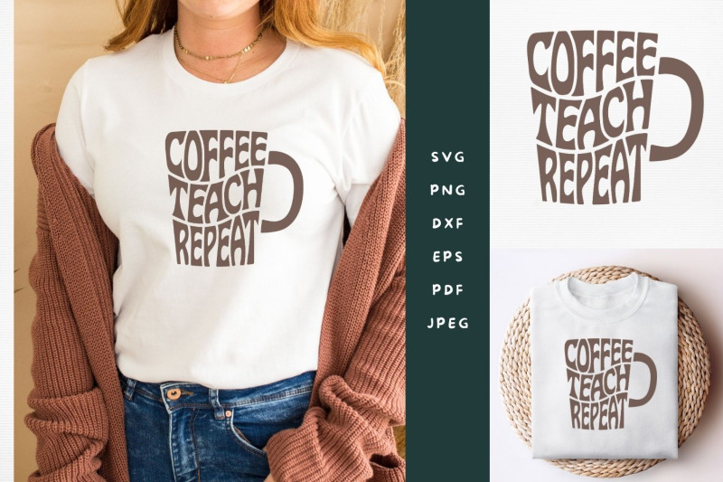 coffee-teach-repeat-svg-cut-file-teacher-shirt-svg