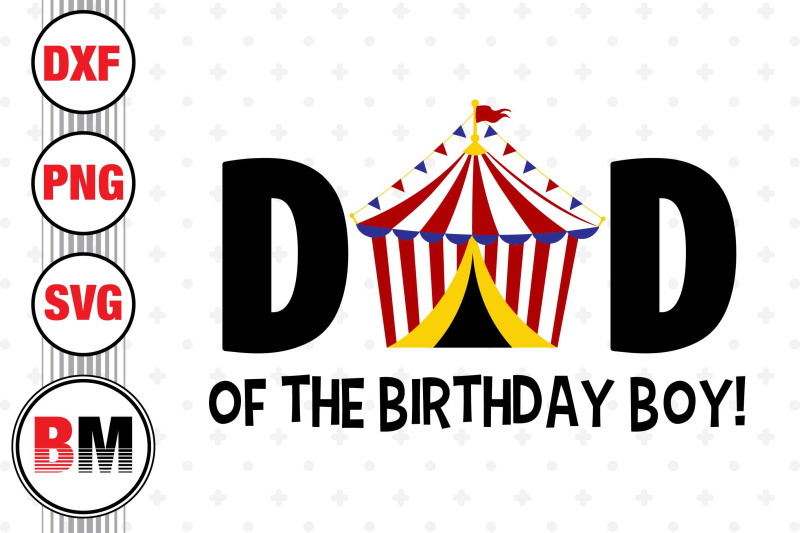 dad-of-the-birthday-boy-circus-svg-png-dxf-files