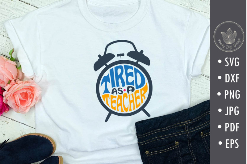 tired-as-a-teacher-svg-cut-file-teacher-shirt-svg