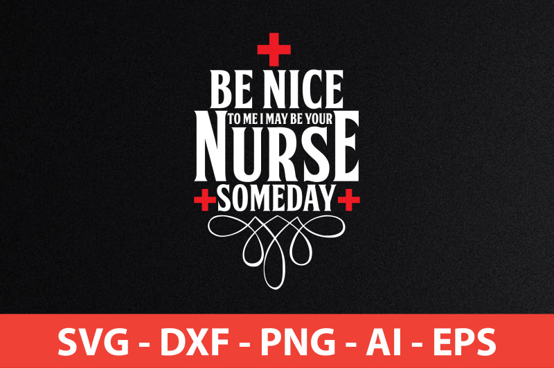 be-nice-to-me-i-may-be-your-nurse-someday-svg-cut-file