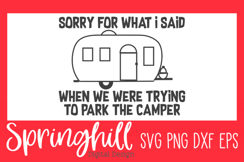 sorry-for-what-i-said-when-we-were-trying-to-park-the-camper-svg-png