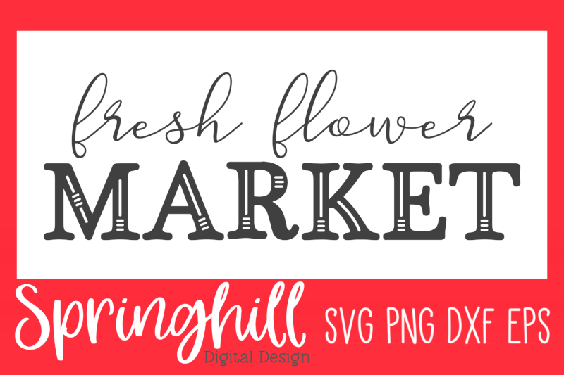 fresh-flower-market-farmhouse-svg-png-dxf-amp-eps-cut-files