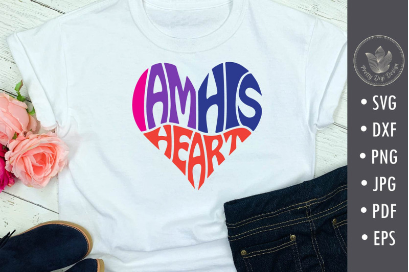 i-am-his-heart-svg-cut-file-typography-shirt-design