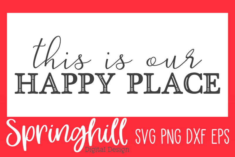 this-is-our-happy-place-svg-png-dxf-amp-eps-design-cutting-files