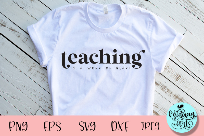 teaching-is-a-work-of-heart-svg-teacher-svg