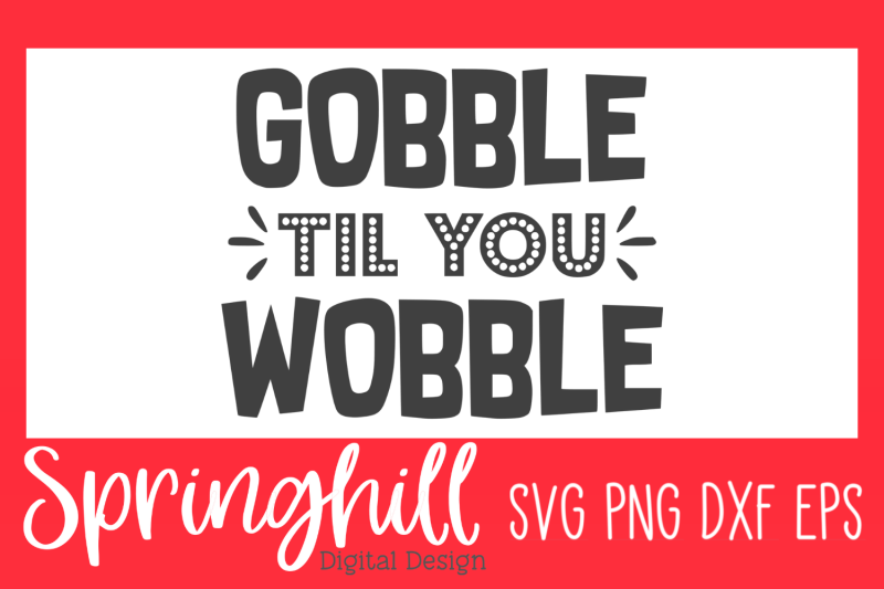 gobble-til-039-you-wobble-thanksgiving-svg-png-dxf-eps
