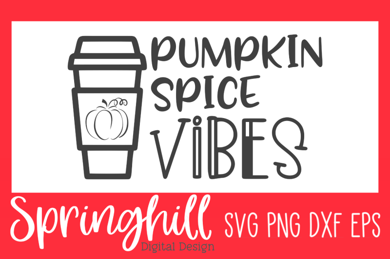 pumpkin-spice-vibes-svg-png-dxf-amp-eps-halloween-cut-files