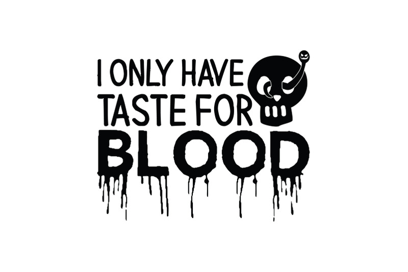 halloween-svg-i-only-have-taste-for-blood