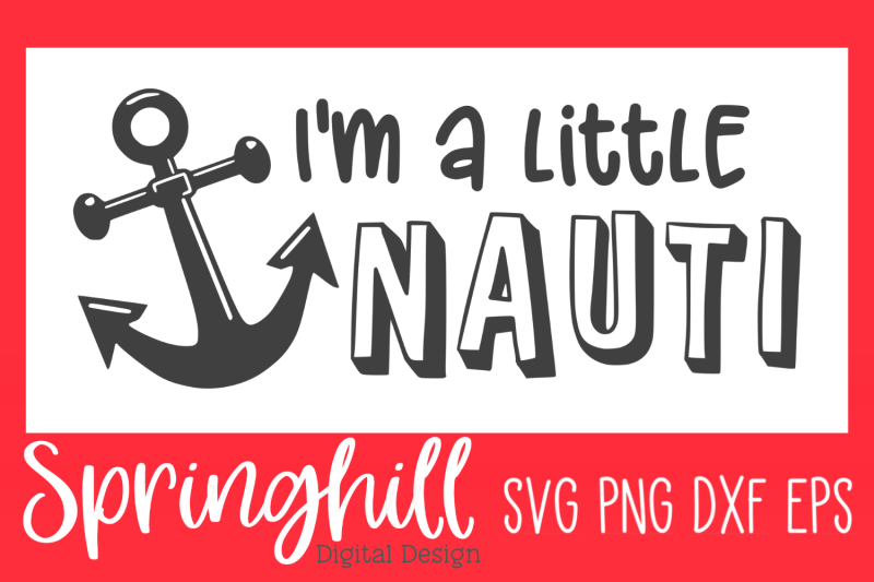 i-039-m-a-little-nauti-nautical-svg-png-dxf-amp-eps-cutting-files