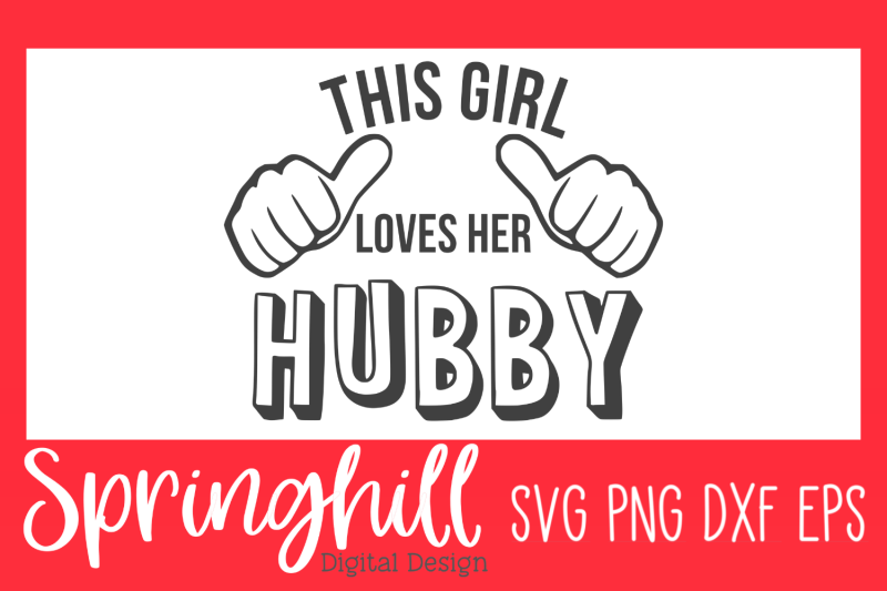 this-girl-loves-her-hubby-t-shirt-svg-png-dxf-amp-eps-cut-files