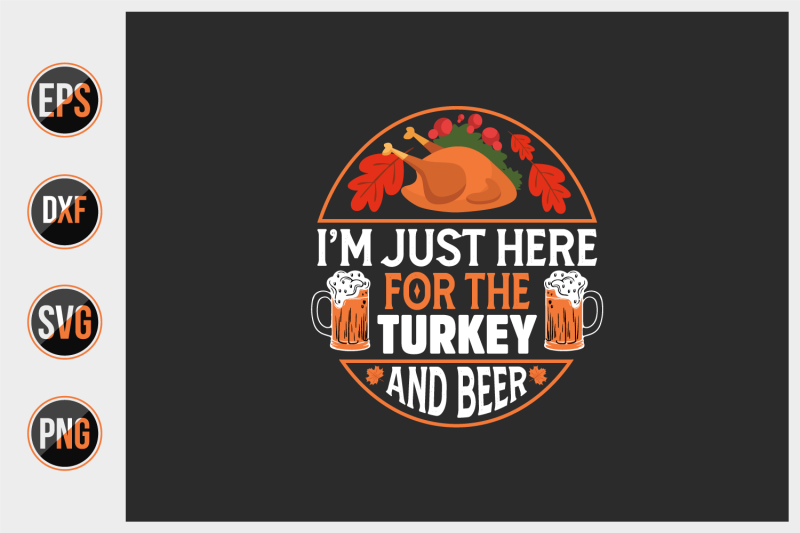 i-039-m-just-here-for-the-turkey-and-beer-svg