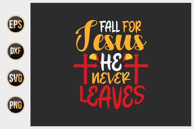 fall-for-jesus-he-never-leaves-svg