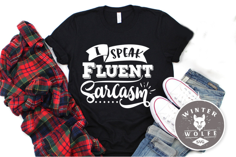 i-speak-fluent-sarcasm-svg-eps-dxf-png