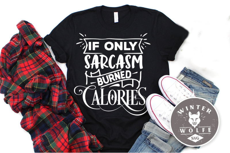 if-only-sarcasm-burned-calories-svg-eps-dxf-png