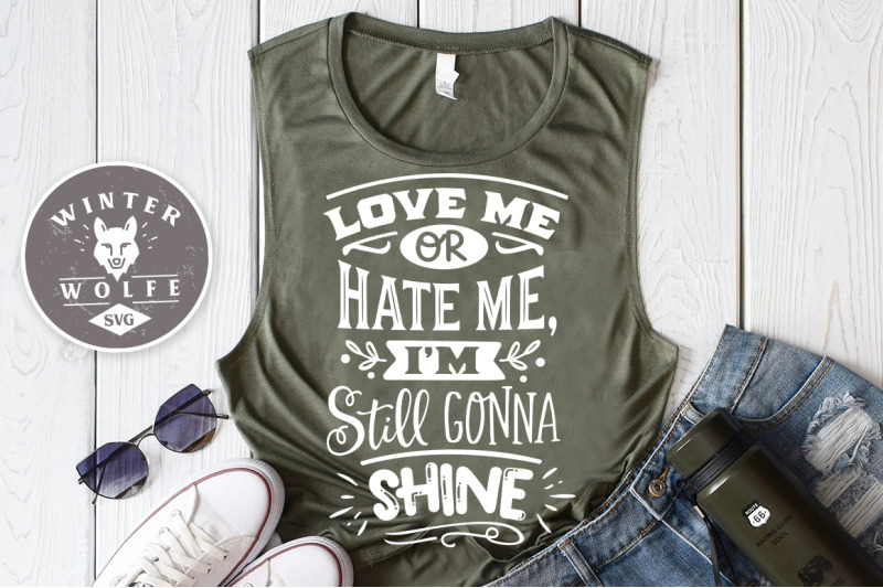 love-me-or-hate-me-i-039-m-still-gonna-shine-svg-eps-dxf-png