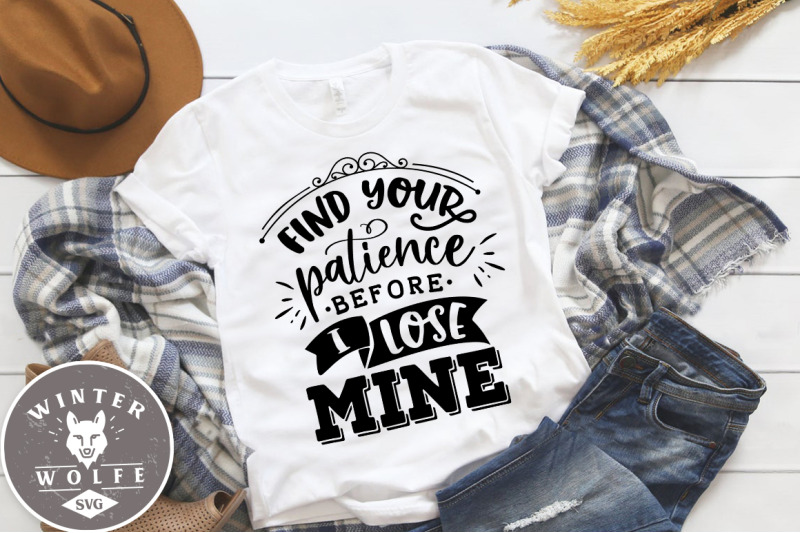 find-your-patience-before-i-lose-mine-svg-dxf-png-eps