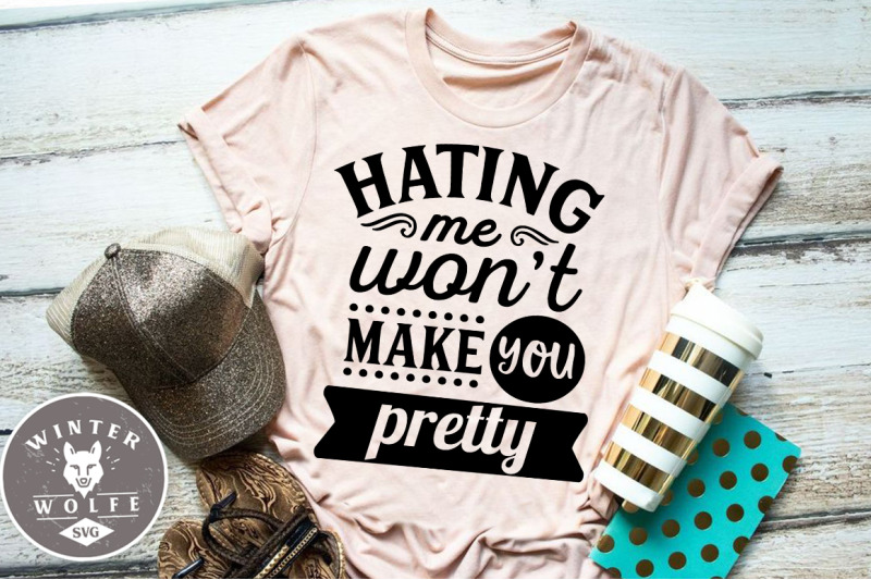 hating-me-won-039-t-make-you-pretty-svg-dxf-png-eps